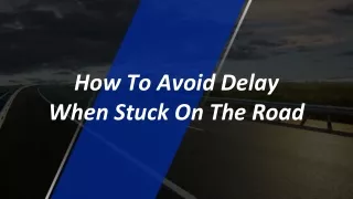 how to avoid delay when stuck on the road