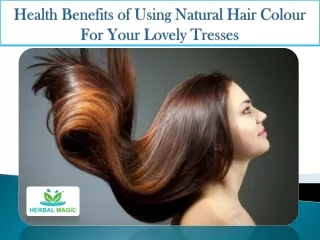 Health Benefits of Using Natural Hair Colour For Your Lovely Tresses