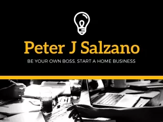 Peter Salzano - Be Your Own Boss, Start a Home Business