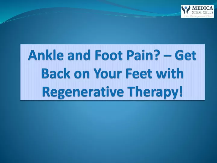 ankle and foot pain get back on your feet with regenerative therapy