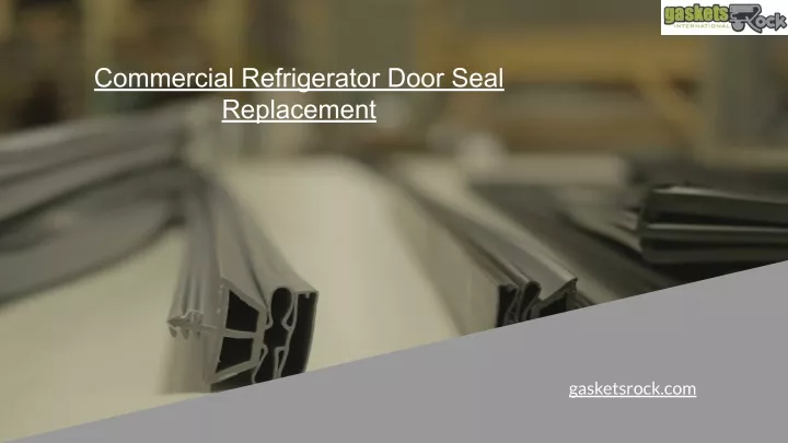 commercial refrigerator door seal replacement