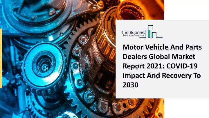motor vehicle and parts dealers global market