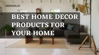 Home Decor Products Will Intensify Your Interior Decoration!