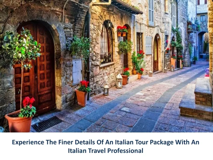 experience the finer details of an italian tour