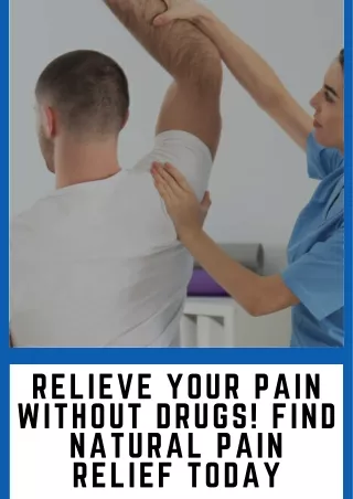 Relieve Your Pain Without Drugs! Find Natural Pain Relief Today