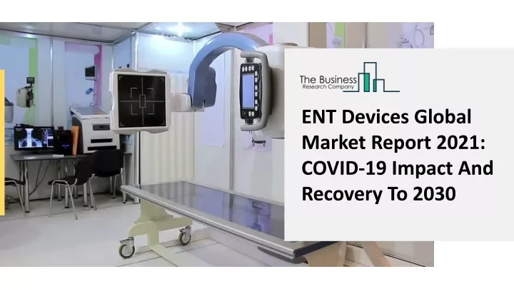 ent devices global market report 2021 covid