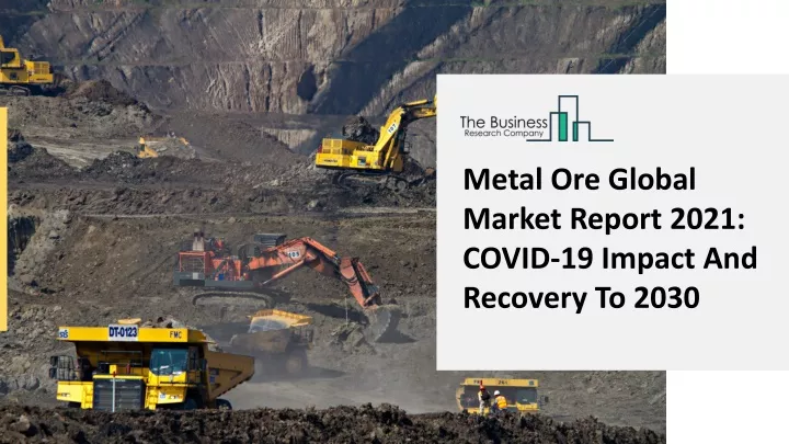metal ore global market report 2021 covid
