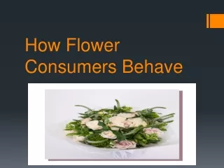 How Flower Consumers Behave