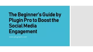 The Beginner’s Guide by Plugin Pro to Boost the Social Media Engagement