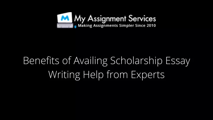 benefits of availing scholarship essay writing