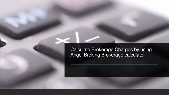 calculate brokerage charges by using angel broking brokerage calculator