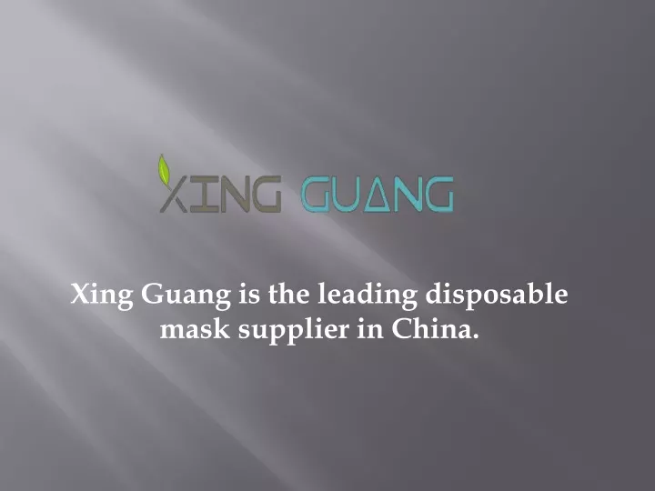 xing guang is the leading disposable mask supplier in china