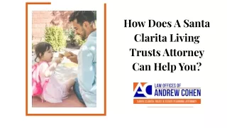 How Does A Santa Clarita Living Trusts Attorney Can Help You?