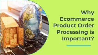 why ecommerce product order processing is important