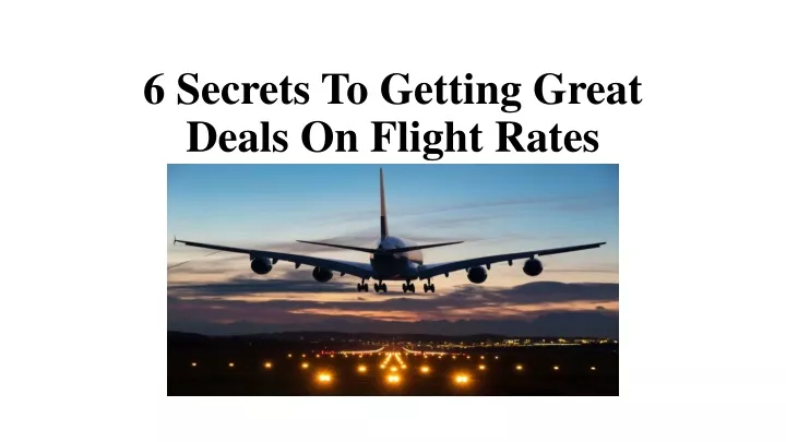 6 secrets to getting great deals on flight rates