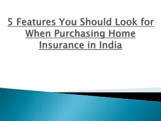 5 Features You Should Look for When Purchasing Home Insurance in India