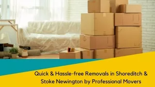 Quick & Hassle-free Removals in Shoreditch & Stoke Newington by Professional Movers