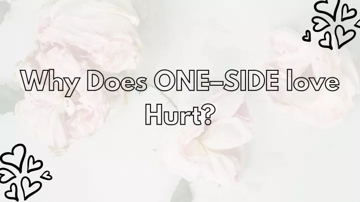 why does one side love why does one side love