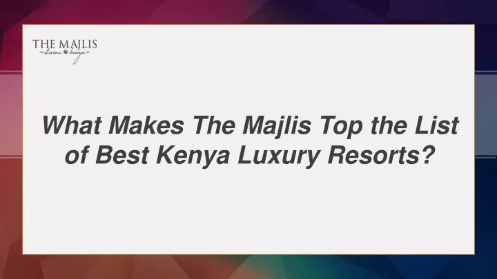 what makes the majlis top the list of best kenya