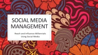 Social Media Management - Reach and Influence Millennials Using Social Media
