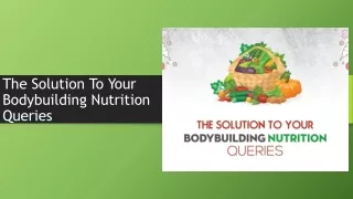 The solution to Your Bodybuilding Nutrition Queries