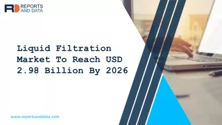 Liquid Filtration Market Share, Industry Analysis And Segment Forecasts, 2020 – 2026