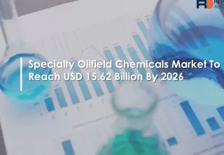 Specialty oilfield chemicals market by reports and data