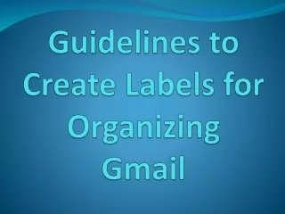 Guidelines to Create Labels for Organizing Gmail
