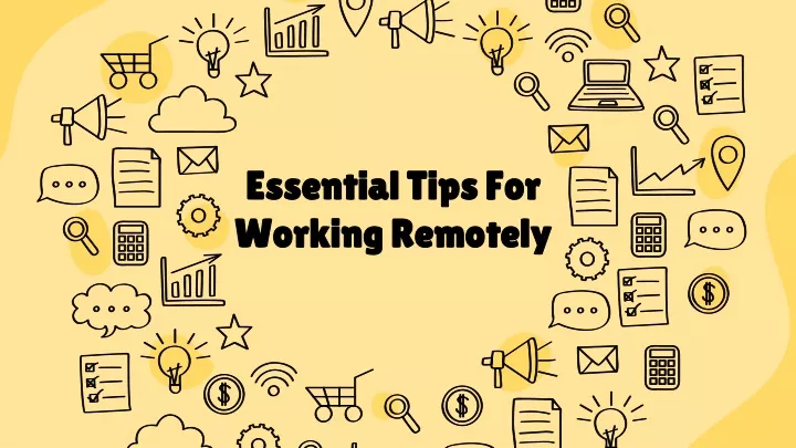 essential tips for working remotely