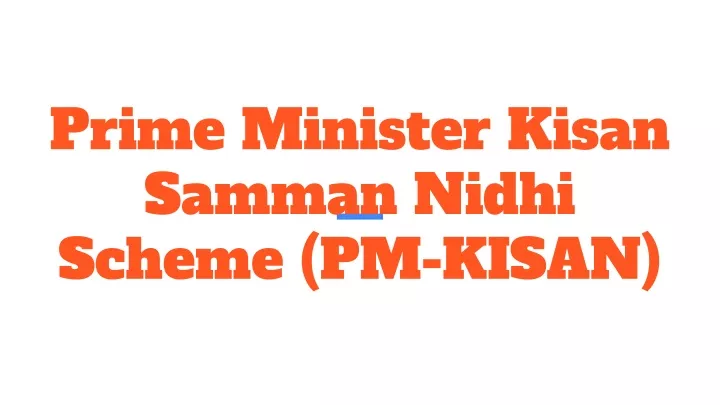 prime minister kisan samman nidhi scheme pm kisan