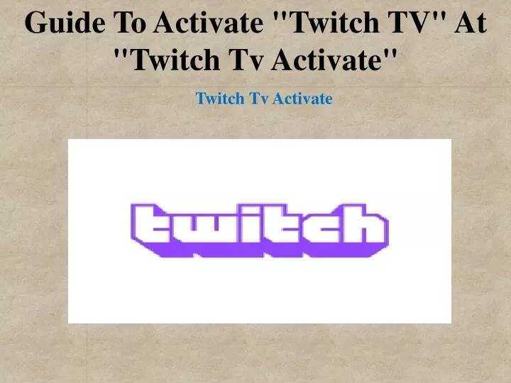 guide to activate twitch tv at twitch tv activate