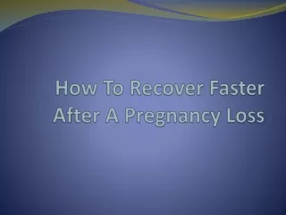 how to recover faster after a pregnancy loss