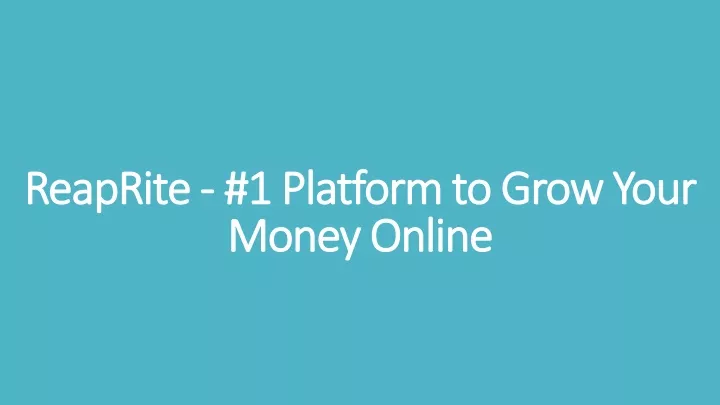 reaprite 1 platform to grow your money online