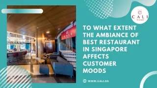 To What Extent the Ambiance  of Best Restaurants in Singapore  Affects Customer Moods