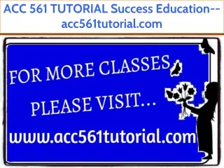 ACC 561 TUTORIAL Success Education--acc561tutorial.com