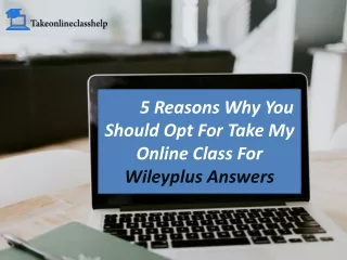5 reasons why you should opt for take my online class for wileyplus answers