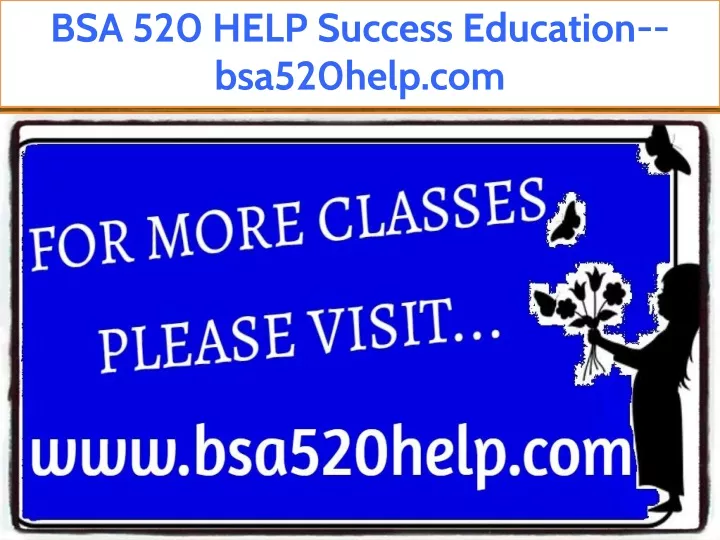 bsa 520 help success education bsa520help com