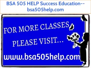 BSA 505 HELP Success Education--bsa505help.com