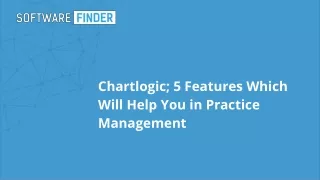 Chartlogic; 5 Features Which Will Help You in Practice Management