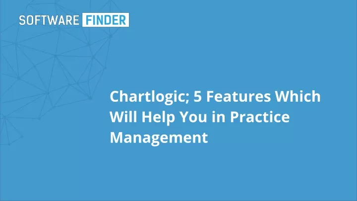 chartlogic 5 features which will help you in practice management