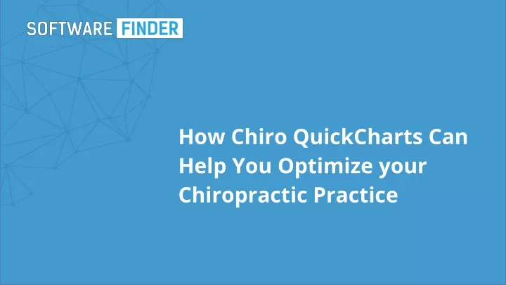 how chiro quickcharts can help you optimize your chiropractic practice