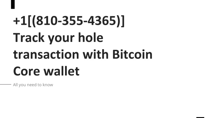 1 810 355 4365 track your hole transaction with bitcoin core wallet