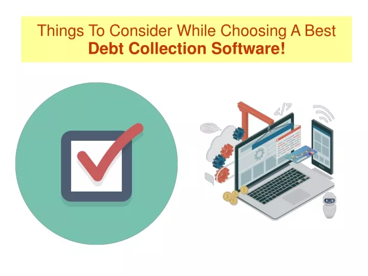things to consider while choosing a best debt collection software