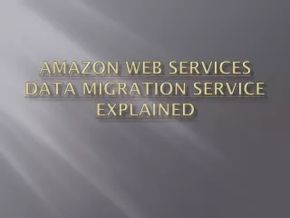 Amazon Web Services Data Migration Service Explained