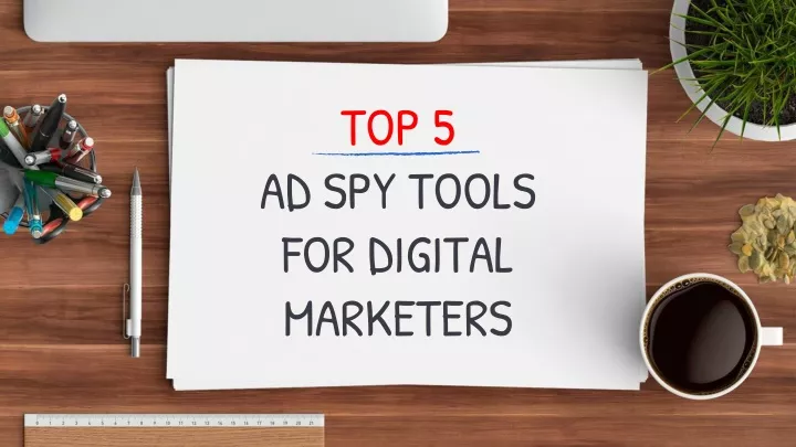 top 5 ad spy tools for digital marketers