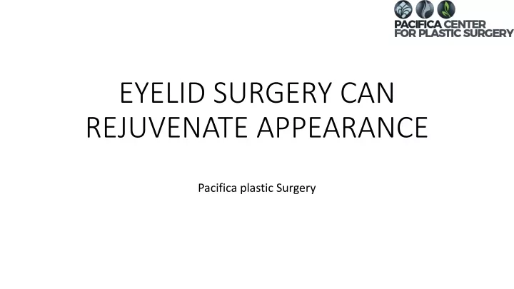 eyelid surgery can rejuvenate appearance