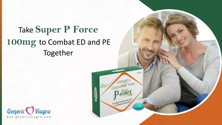 take super p force 100mg to combat
