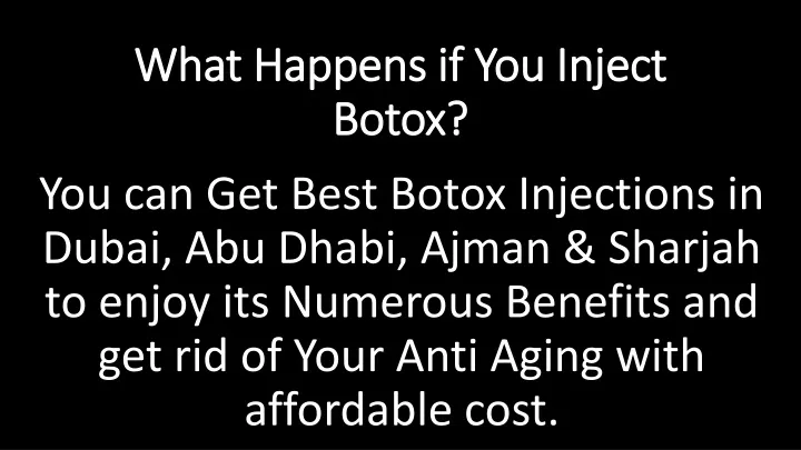 what happens if you inject botox