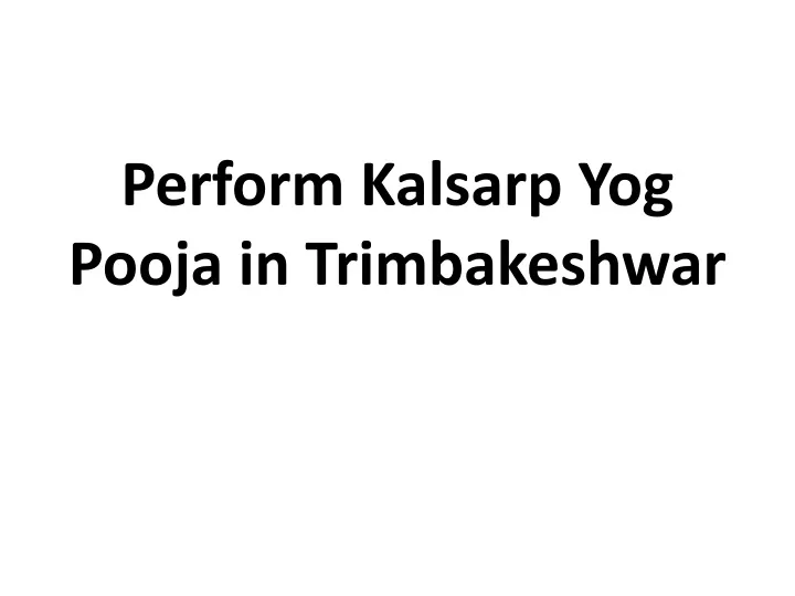 perform kalsarp yog pooja in trimbakeshwar