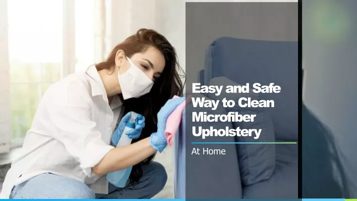 easy and safe way to clean microfiber upholstery